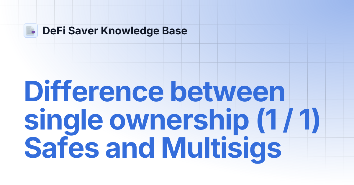 Difference between single ownership (1 / 1) Safes and Multisigs | DeFi ...